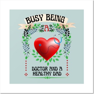 Busy Being A Doctor And A Healthy Dad Posters and Art